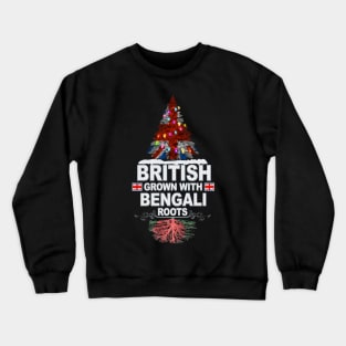 British Grown With Bengali Roots - Gift for Bengali With Roots From Bangladesh Crewneck Sweatshirt